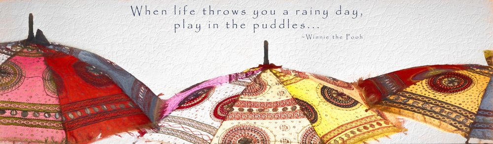 When life throws you a rainy day....